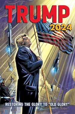 Trump 2024 – Restoring the Glory to ‘Old Glory’ Limited Edition Comic Book Available Now