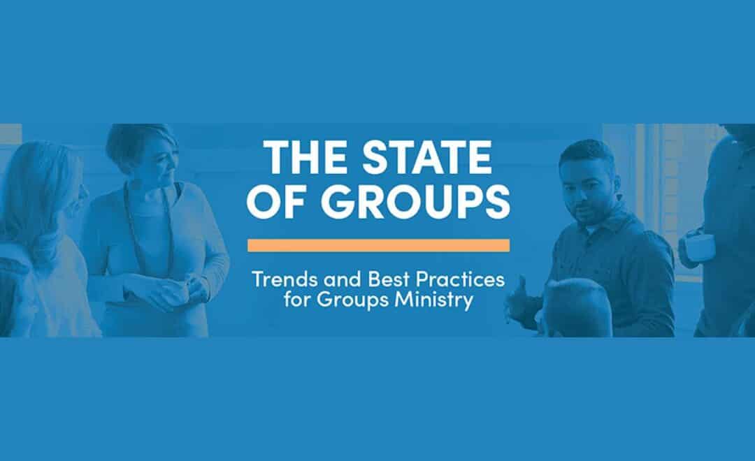 The State of Groups: Trends and Best Practices for Groups Ministry